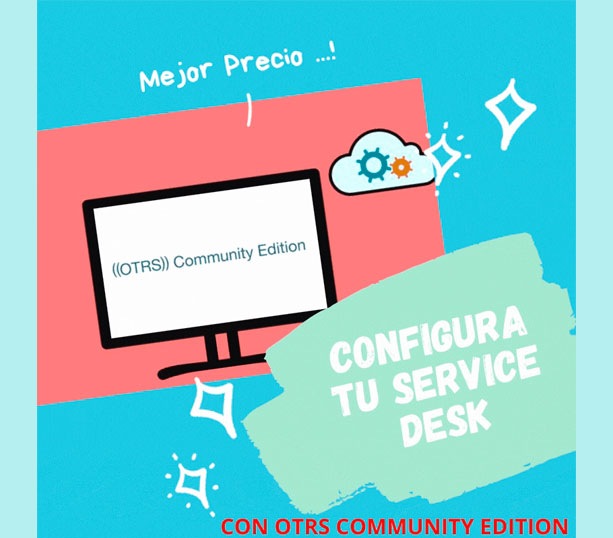 Mejor Precio Configura tu Service Desk con OTRS COMUNNITY EDITION